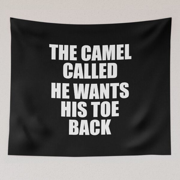 Item preview, The Camel Called, He Wants His Toe Back - Funny Camel Toe designed and sold by shileaavdy.