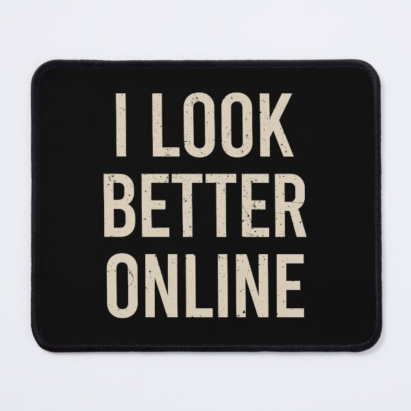 Item preview, I Look Better Online - Online Gamer Funny Saying designed and sold by shileaavdy.