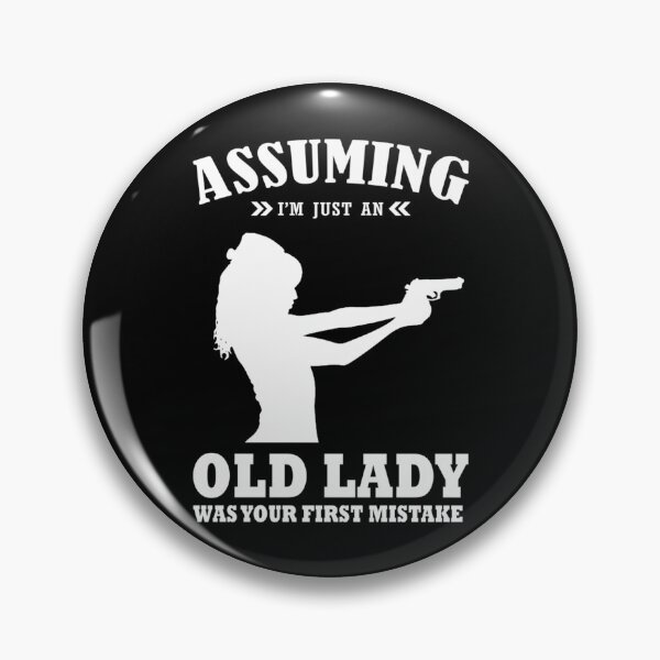 Item preview, Assuming Im Just An Old Lady Was Your First Mistake designed and sold by lincolnloritas.