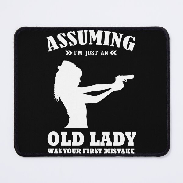 Item preview, Assuming Im Just An Old Lady Was Your First Mistake designed and sold by lincolnloritas.