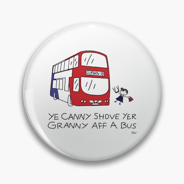 Item preview, Canny Shove Yer Granny Aff A Bus designed and sold by lincolnloritas.