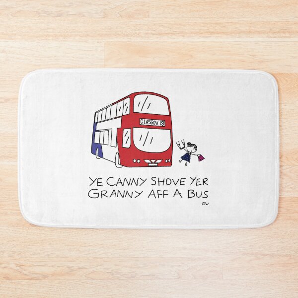 Item preview, Canny Shove Yer Granny Aff A Bus designed and sold by lincolnloritas.