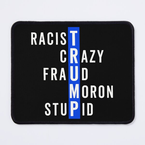 Item preview, Racist Crazy Fraud Moron Stupid Trump designed and sold by gidel-sales.
