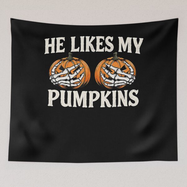 Item preview, Funny He Likes My Pumpkins  Her Pumpkins Make My Bones Rise designed and sold by Alzasshop.