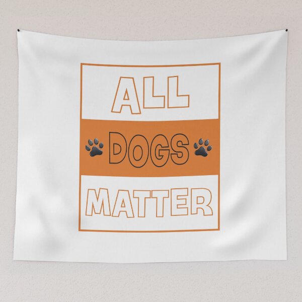 Item preview, ALL DOGS MATTER designed and sold by RCP Digital Art.