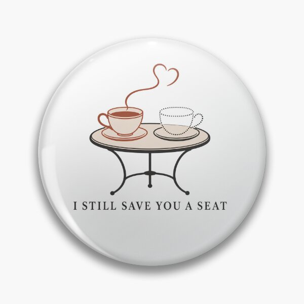 Item preview, I Still Save You a Seat designed and sold by Sunisa_BW.