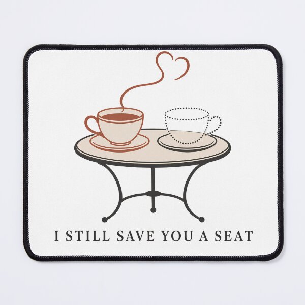 Item preview, I Still Save You a Seat designed and sold by Sunisa_BW.