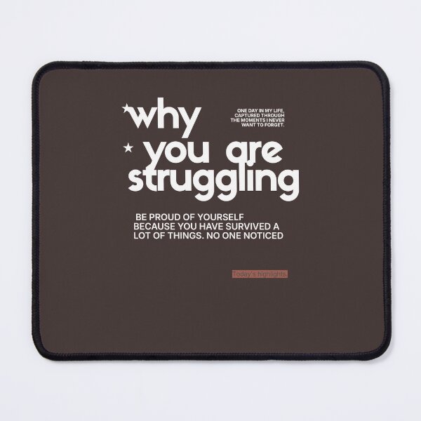 Item preview, Why You Are Struggling Be Proud Of Yourself Quote designed and sold by Mr besho.