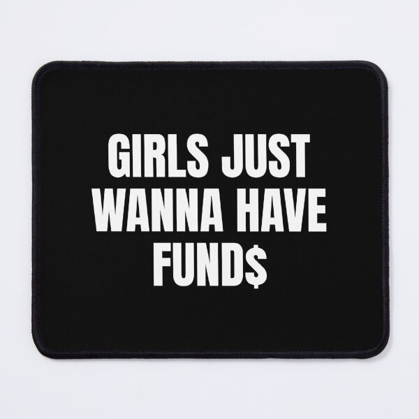 Item preview, Girls just wanna have fund$ designed and sold by SWETA HALDER.