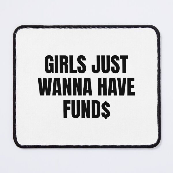 Item preview, Girls just wanna have fund$ designed and sold by SWETA HALDER.