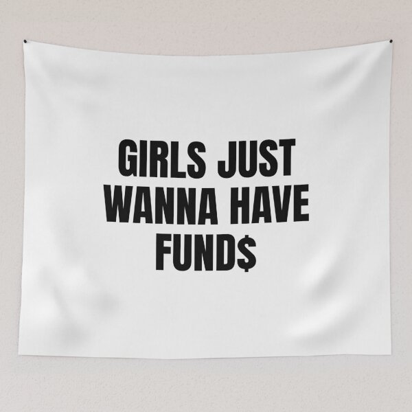 Item preview, Girls just wanna have fund$ designed and sold by SWETA HALDER.