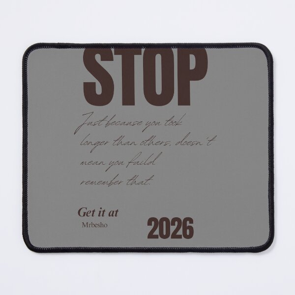 Item preview, Stop Just Because You Took Longer Motivational Quote 2026 designed and sold by Mr besho.