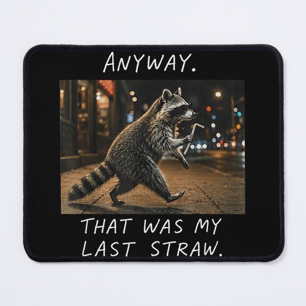 Item preview, Anyway. That Was My Last Straw. Funny Raccoon Sarcasm Design designed and sold by ZadehsiGG.
