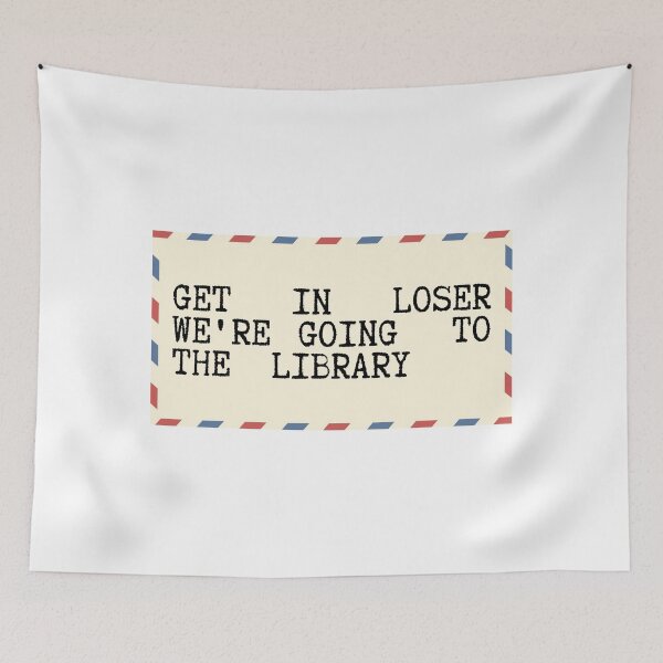Item preview, Get In Loser We're Going To The Library designed and sold by SWETA HALDER.