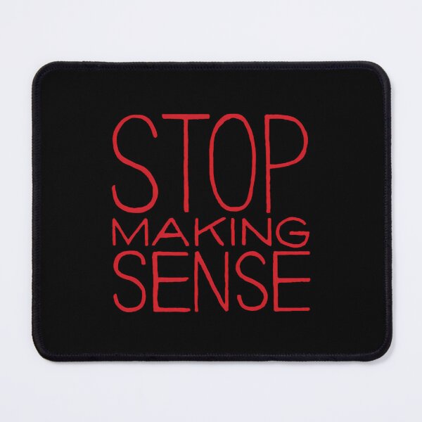 Item preview, Stop Makings Sense designed and sold by NATASHSTAR.