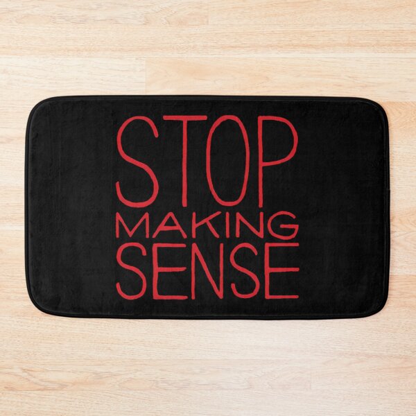 Item preview, Stop Makings Sense designed and sold by NATASHSTAR.
