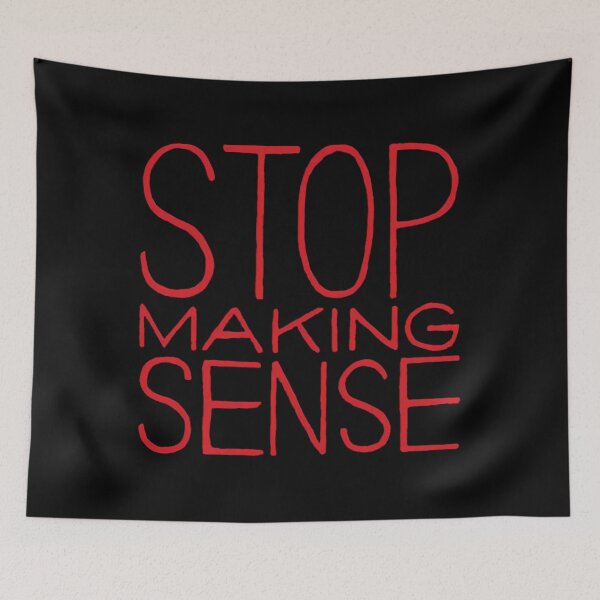 Item preview, Stop Makings Sense designed and sold by NATASHSTAR.