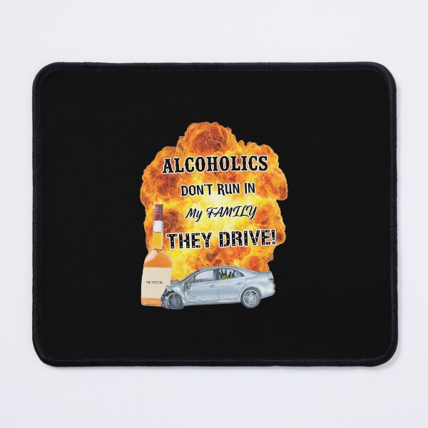 Item preview, Alcoholics Dont Run In My Family They Drive designed and sold by JOANDOORNE.