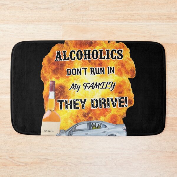 Item preview, Alcoholics Dont Run In My Family They Drive designed and sold by JOANDOORNE.