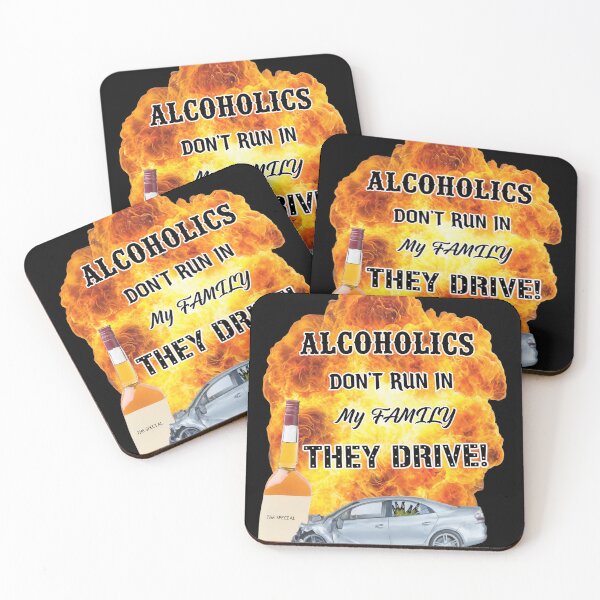 Item preview, Alcoholics Dont Run In My Family They Drive designed and sold by JOANDOORNE.