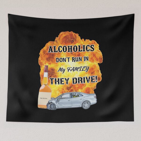 Item preview, Alcoholics Dont Run In My Family They Drive designed and sold by JOANDOORNE.