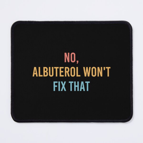 Item preview, No Albuterol Won'T Fix That Respiratory Therapist Rt Life designed and sold by izaiah-correa.