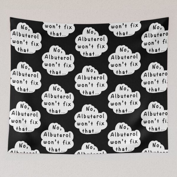 Item preview, No Albuterol Wont Fix That designed and sold by izaiah-correa.