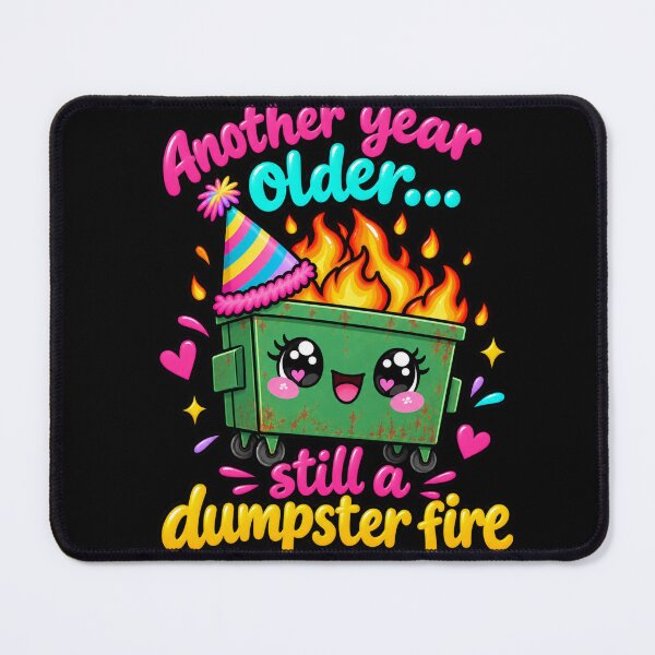 Item preview, Another Year Older Still A Dumpster Fire designed and sold by MamaSweetea.