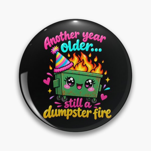 Item preview, Another Year Older Still A Dumpster Fire designed and sold by MamaSweetea.