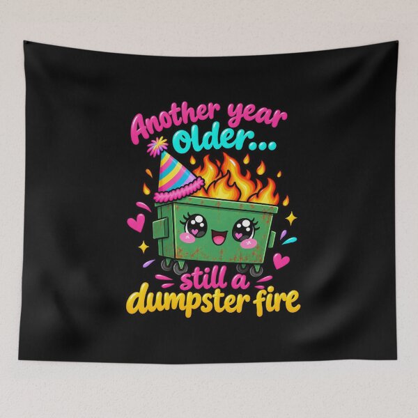 Item preview, Another Year Older Still A Dumpster Fire designed and sold by MamaSweetea.