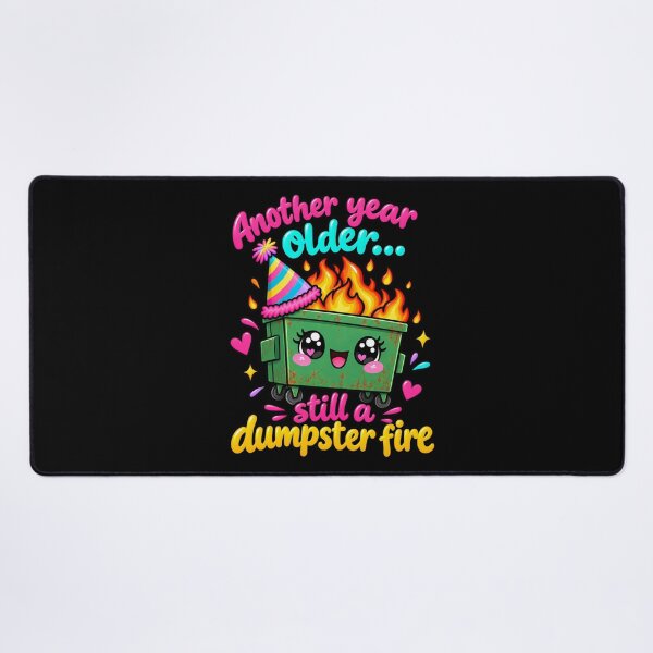 Item preview, Another Year Older Still A Dumpster Fire designed and sold by MamaSweetea.