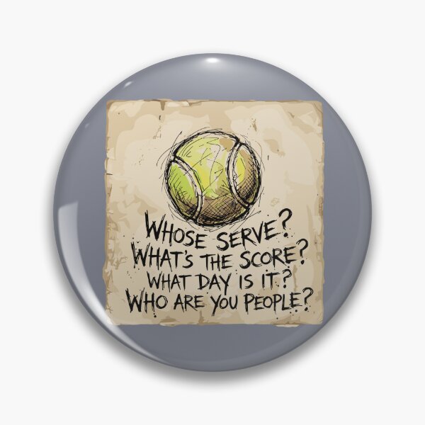 Item preview, Whose Serve? What's The Score? What Day Is It? Who Are You People? Tennis Player Fan Humor designed and sold by SofiBlair.