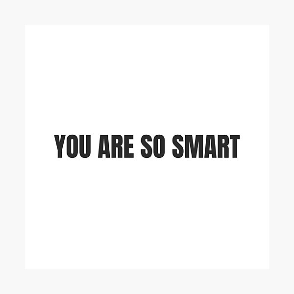 Item preview, you are so smart - positive vibes designed and sold by GoMyms.