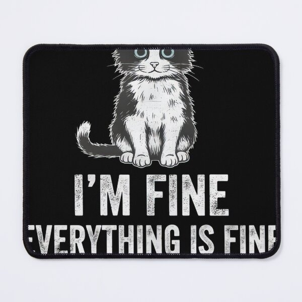 Item preview, It's Fine, I'm Fine, Everything is Fine" - Sarcastic Cat Graphic Style #214 designed and sold by shawn-muse.