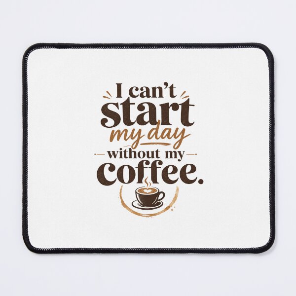 Item preview, I cant start my day without my coffee designed and sold by GoodPlaceToShop.