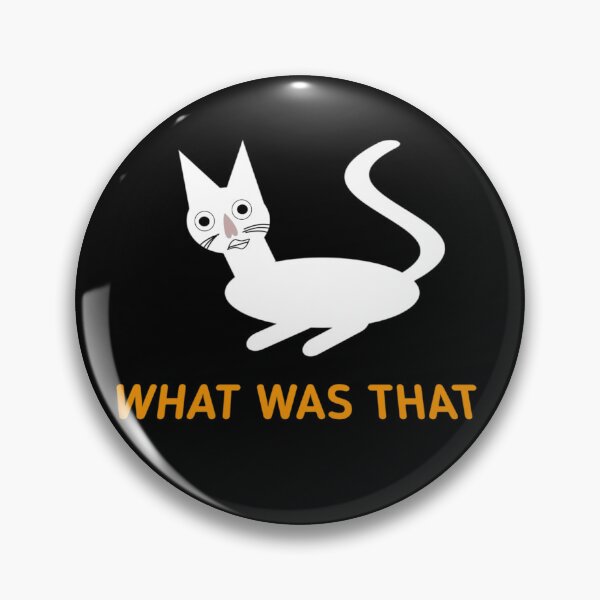 Item preview, WHAT WAS THAT Funny Cat Meme designed and sold by Shopovibe.