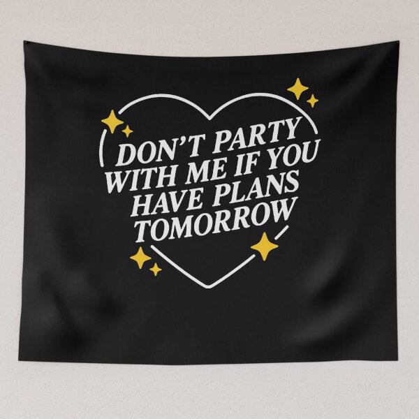 Item preview, Don't Party With Me If You Have Plans Tomorrow Funny Quotes designed and sold by Alzasshop.
