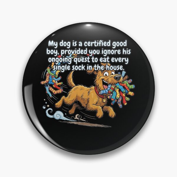 Item preview, My dog is a certified good boy, provided you ignore his ongoing quest to eat every single sock in the house. designed and sold by jrzvibe.
