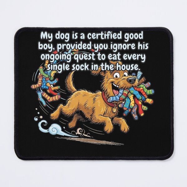 Item preview, My dog is a certified good boy, provided you ignore his ongoing quest to eat every single sock in the house. designed and sold by jrzvibe.
