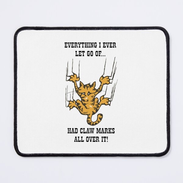 Item preview, Cat Claw Marks Letting Go Funny Saying designed and sold by TRINIKWITH.