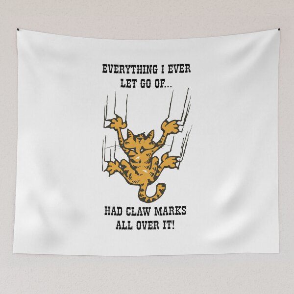 Item preview, Cat Claw Marks Letting Go Funny Saying designed and sold by TRINIKWITH.