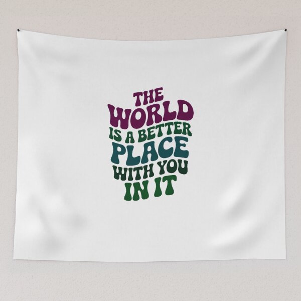 Item preview, the world is a better place with you in it #4846 designed and sold by shawn-muse.