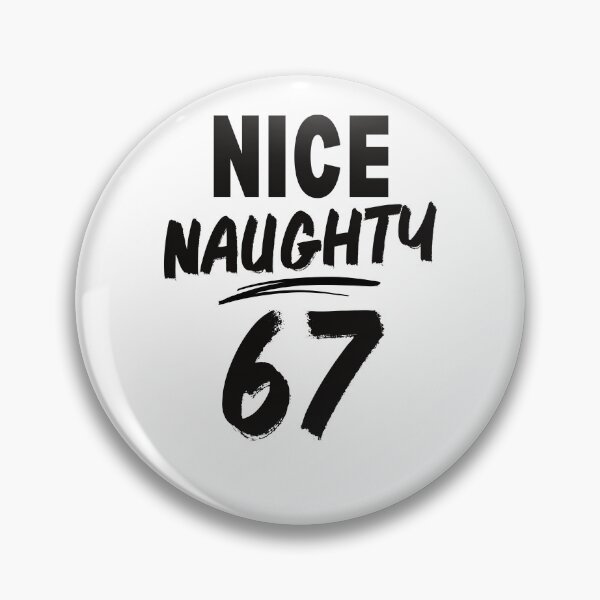 Item preview, nice naughty 67 | Funny Sassy Attitude Statement gift designed and sold by belladesign7.