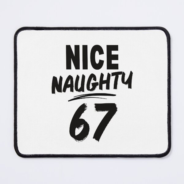 Item preview, nice naughty 67 | Funny Sassy Attitude Statement gift designed and sold by belladesign7.
