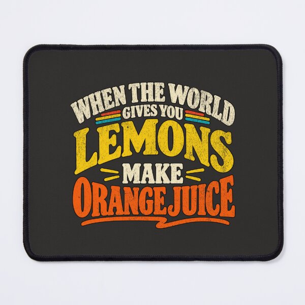 Item preview, When the World Gives You Lemons Make Orange Juice – Funny Life Advice Quote designed and sold by TheTrendsDesk.