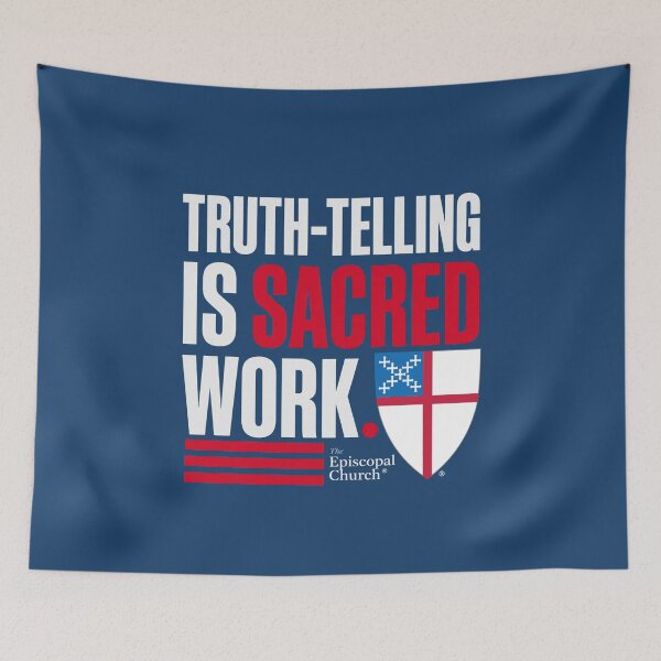 Item preview, Truth-Telling Is Sacred Work – The Episcopal Church™ designed and sold by Canterbury Episcopal Campus Ministry at Texas Tech University .