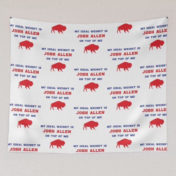 Item preview, My Ideal Weight Is Josh Allen On Top Of Me designed and sold by cariss-eale.