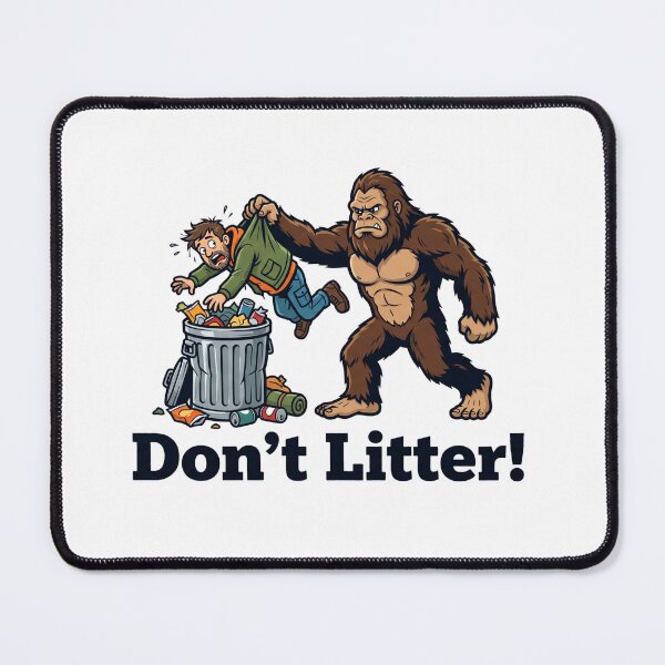Item preview, Angry Bigfoot Don't Litter -No Littering designed and sold by Spank My Yeti.