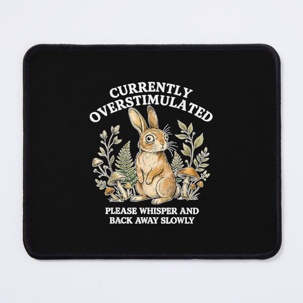 Item preview, Currently Overstimulated Please Overstimulated Rabbit designed and sold by NgumohaLanke.