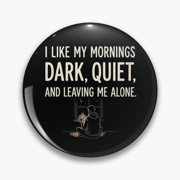 Item preview, I like my mornings dark, quiet, and leaving me alone. designed and sold by jrzvibe.